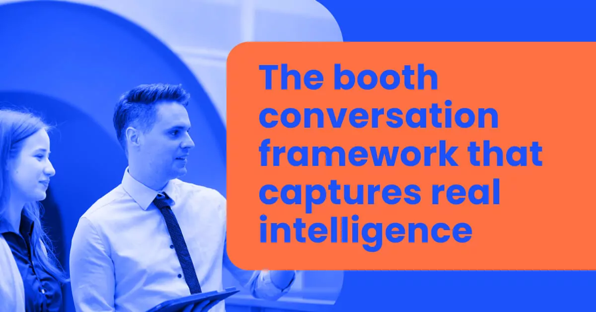 The booth conversation framework that captures real intelligence