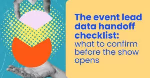 The event lead data handoff checklist_ what to confirm before the show opens