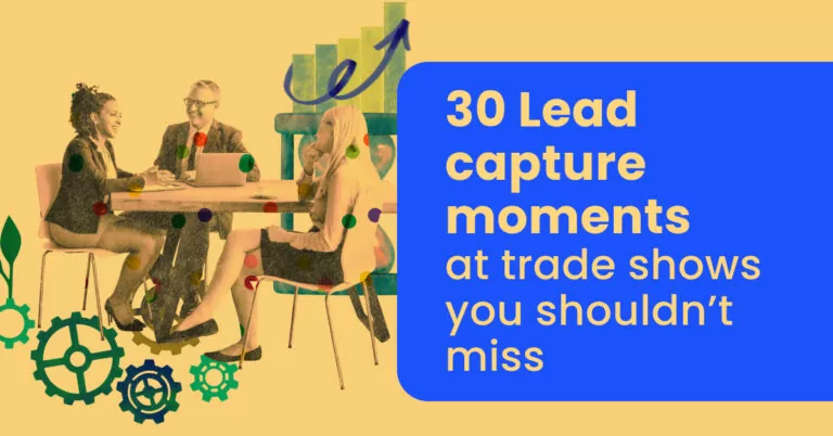 30 Lead capture moments at trade shows you should not miss