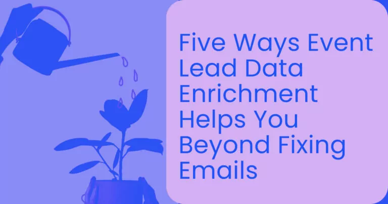 Five ways event lead data enrichment helps you beyond fixing emails