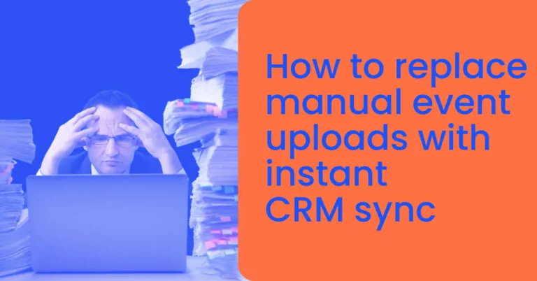 How to replace manual event uploads with instant CRM sync