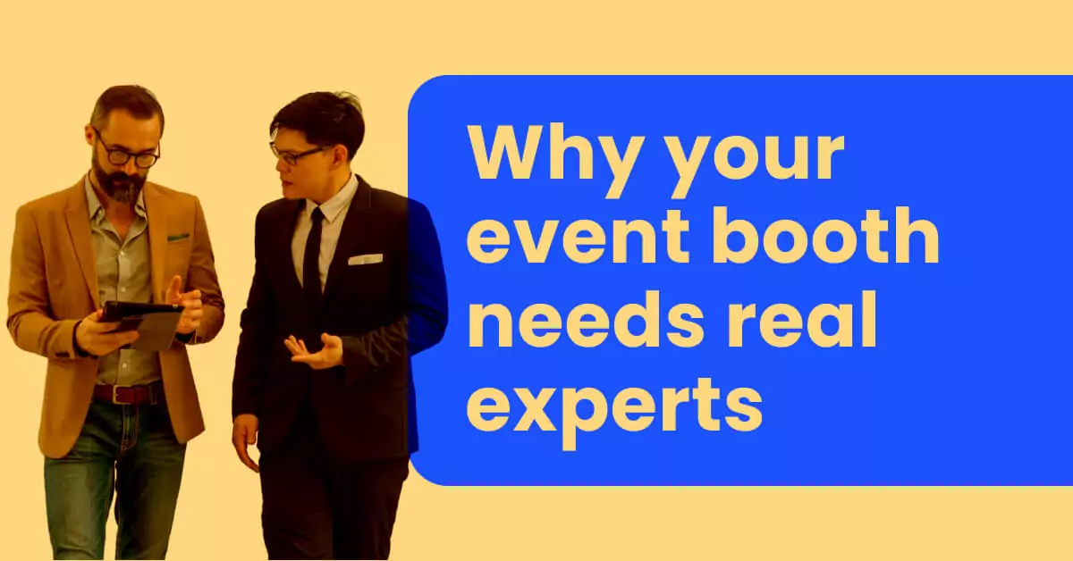 Why your event booth needs real experts