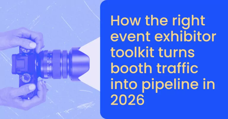 How the right event exhibitor toolkit turns booth traffic into pipeline in 2026