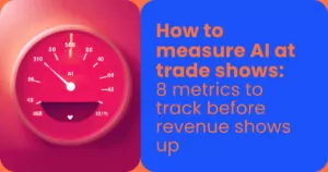 How to measure AI at trade shows before revenue