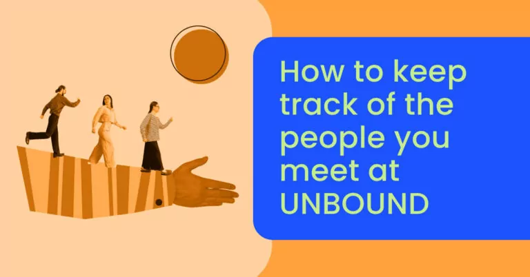 How to keep track of the people you meet at UNBOUND