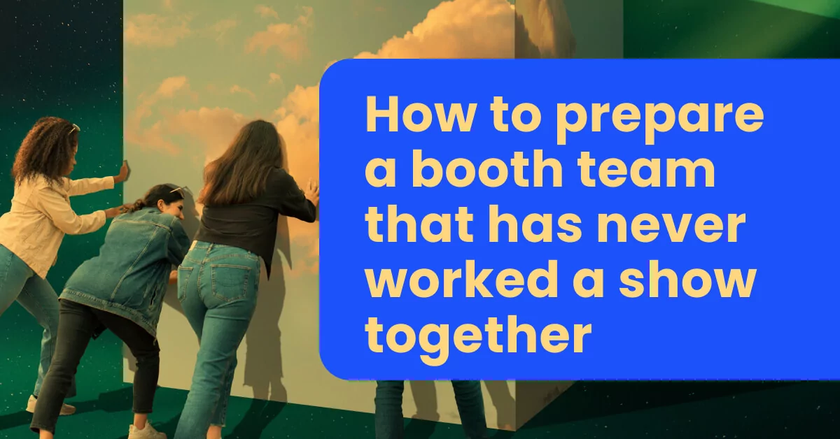How to prepare a booth team that has never worked a show together
