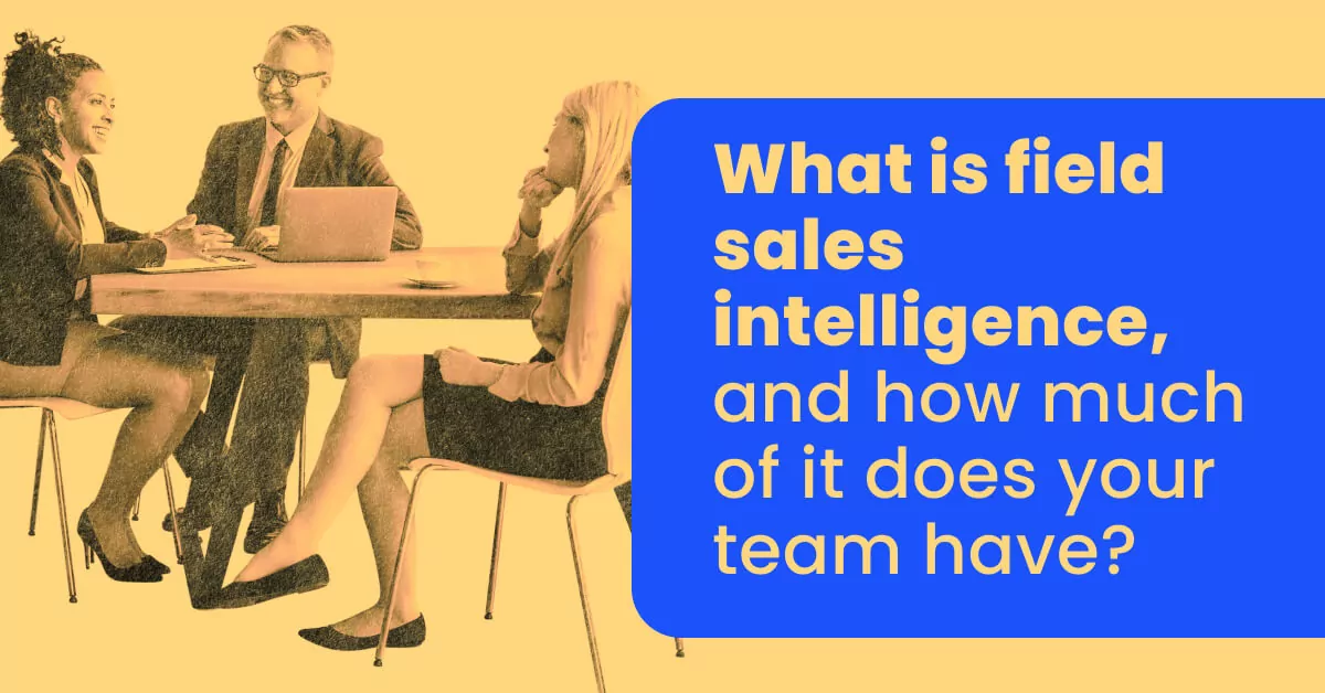 What is field sales intelligence? Take the five-question test